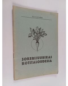 Kirjailijan Ella Kitunen käytetty teos Sokerijuurikas kotitaloudessa