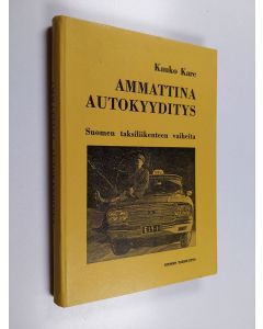 Kirjailijan Kauko Kare käytetty kirja Ammattina autokyyditys : Suomen taksiliikenteen vaiheita