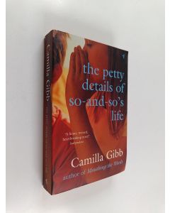 Kirjailijan Camilla Gibb käytetty kirja The petty details of so-and-so's life