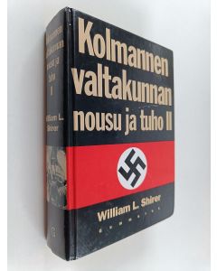 Kirjailijan William L. Shirer käytetty kirja Kolmannen valtakunnan nousu ja tuho 2 : kansallissosialistisen Saksan historia