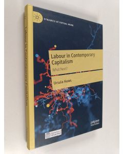 Kirjailijan Ursula Huws käytetty kirja Labour in Contemporary Capitalism : What Next?