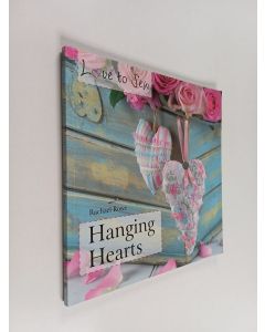 Kirjailijan Rachael Rowe käytetty kirja Love to Sew: Hanging Hearts