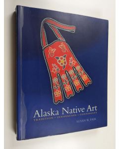 Kirjailijan Susan W. Fair käytetty kirja Alaska native art : tradition, innovation, continuity