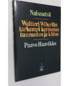 Kirjailijan Paavo Haavikko käytetty kirja Naismetsä