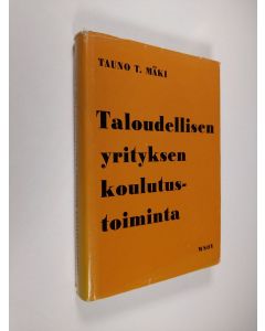 Kirjailijan Tauno T. Mäki käytetty kirja Taloudellisen yrityksen koulutustoiminta