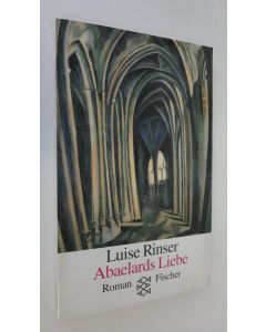 Kirjailijan Luise Rinser käytetty kirja Abaelards Liebe (ERINOMAINEN)