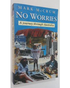 Kirjailijan Mark McCrum käytetty kirja No Worries : a journey through Australia