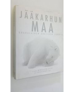 Kirjailijan Mireille De la Lez käytetty kirja Jääkarhun maa : uhanalainen arktinen luonto