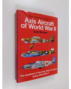 Kirjailijan David Mondey käytetty kirja The Concise Guide to Axis Aircraft of World War II