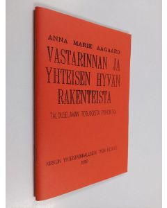 Kirjailijan Anna Marie Aagaard käytetty teos Vastarinnan ja yhteisen hyvän rakenteista : talouselämän teologista pohdintaa