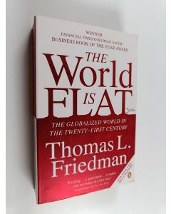 Kirjailijan Thomas L. Friedman käytetty kirja The world is flat : the globalized world in the twenty-first century