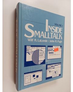 Kirjailijan John R. Pugh & Wilf R. LaLonde käytetty kirja Inside smalltalk Vol. 1