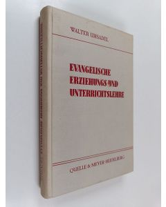 Kirjailijan Walter Uhsadel käytetty kirja Evangelische Erziehungs- und Unterrichtslehre