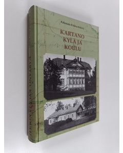 käytetty kirja Kartano, kylä ja koulu : kun Janakkalan erämaahan luotiin malliyhteiskunta ja koulu