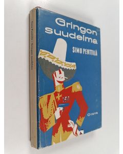 Kirjailijan Simo Penttilä käytetty kirja Gringon suudelma : kenraali-luutnantti T. J. A. Heikkilän uusia seikkailuja