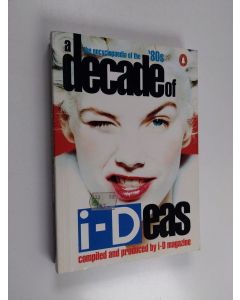 Kirjailijan i-D magazine käytetty kirja i-Deas of a decade : The Encyclopaedia of the '80s