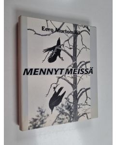 Kirjailijan Eero Murtomäki käytetty kirja Mennyt meissä : tarinoita mereltä, metsistä ja tuntureilta