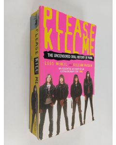 Kirjailijan Legs McNeil käytetty kirja Please kill me : the uncensored oral history of punk