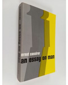 Kirjailijan Ernst Cassirer käytetty kirja An essay on man : an introduction to a philosophy of human culture