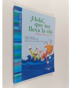 Kirjailijan Sergio Andricaín käytetty kirja ¡Hola!, que me lleva la ola - rimas, juegos y versos
