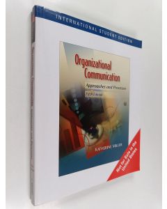 Kirjailijan Katherine Miller käytetty kirja Organizational communication : approaches and processes
