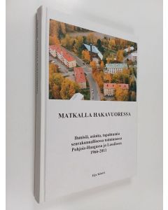 Kirjailijan Eija Köntti käytetty kirja Matkalla Hakavuoressa : ihmisiä, asioita, tapahtumia seurakunnallisessa toiminnassa Pohjois-Haagassa ja Lassilassa 1966-2010