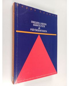 Kirjailijan Seppo Laakso käytetty kirja Oikeudellisesta sääntelystä ja päätöksenteosta erityisesti julkisoikeuden alalla
