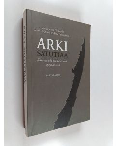 käytetty kirja Arki satuttaa : kärsimyksiä suomalaisessa nykypäivässä