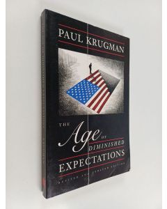 Kirjailijan Paul Krugman käytetty kirja The age of diminished expectations : U.S. economic policy in the 1990s
