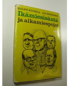 Kirjailijan Kalevi Kuusela käytetty kirja Ikämiesisäntä ja aikamiespojat