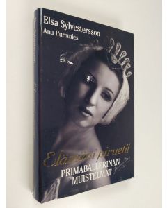Kirjailijan Elsa Sylvestersson käytetty kirja Elämäni piruetit : primaballerinan muistelmat
