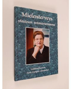 Kirjailijan Ilmari Laukkonen käytetty kirja Mielenterveys yhteinen voimavaramme : lääkintöneuvos Eeva Kaupin elämäntyö