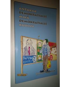 Kirjailijan Raimo Mäkelä käytetty kirja Antakaa demokratialle mikä demokratialle kuuluu