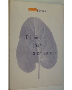 Kirjailijan Risto Köykkä käytetty kirja Tai minä joka olen autuus : runoja