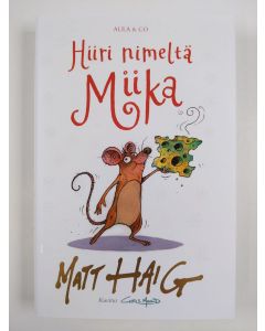 Kirjailijan Matt Haig uusi kirja Hiiri nimeltä Miika (UUSI)