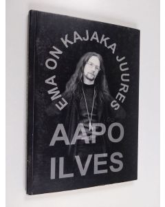 Kirjailijan Aapo Ilves käytetty kirja Ema on kajaka juures : Lühiproosat 1999 - 2000