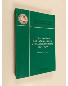 Kirjailijan Mikko Servo käytetty kirja Itä-Karjalan sotilashallinnon metsäasiaintoimisto 1941-1944