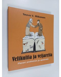 Kirjailijan Teuvo V. Riikonen käytetty kirja Velikultia ja veijareita : pienet profeetat ja apostolit