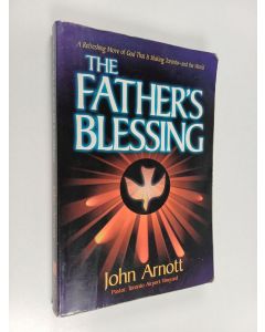 Kirjailijan John Arnott käytetty kirja The father's blessing