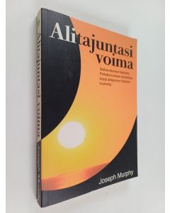 Kirjailijan Joseph Murphy käytetty kirja Alitajuntasi voima