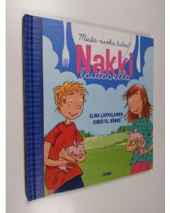 Kirjailijan Elina Lappalainen käytetty kirja Nakki lautasella : mistä ruoka tulee?