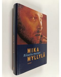 Kirjailijan Mika Myllylä käytetty kirja Riisuttu mestari