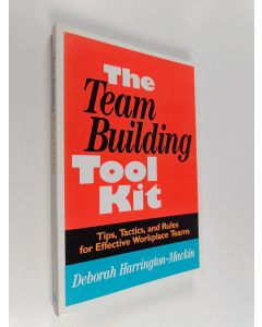 Kirjailijan Deborah Mackin käytetty kirja The Team Building Tool Kit - Tips, Tactics, and Rules for Effective Workplace Teams