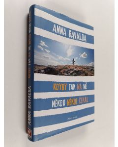 Kirjailijan Anna Gavalda & Silvie Dokulilová käytetty kirja Kdyby tak na mě někdo někde čekal