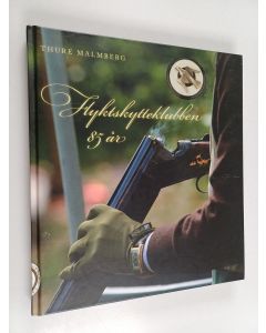 Kirjailijan Thure Malmberg käytetty kirja Flyktskytteklubben 85 år