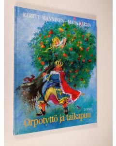 Kirjailijan Kerttu Manninen käytetty kirja Orpotyttö ja taikapuu ja muita suomalaisia kansansatuja