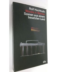 Kirjailijan Rolf Hochhuth käytetty kirja Wessis in Weimar : Szenen aus einem besetzten Land (ERINOMAINEN)