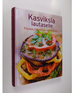 käytetty kirja Kasviksia lautaselle : rapeaa, tuoretta ja ravinteikasta