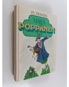 Kirjailijan P. L. Travers käytetty kirja Maija Poppanen 3 ja 4 : Maija Poppanen avaa oven ; Maija Poppanen puistossa