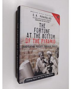 Kirjailijan C. K. Prahalad käytetty kirja The fortune at the bottom of the pyramid : eradicating poverty through profits